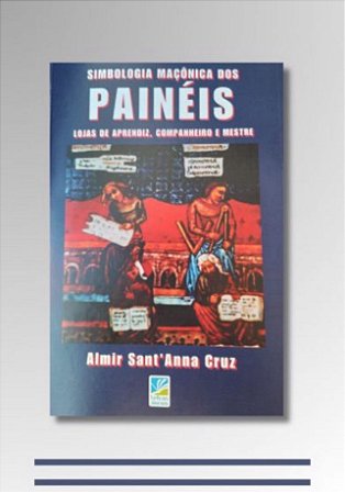 SIMBOLOGIA MAÇÔNICA DOS PAINÉIS: Lojas de Aprendiz, Companheiro e Mestre