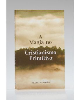 A Magia no Cristianismo Primitivo.