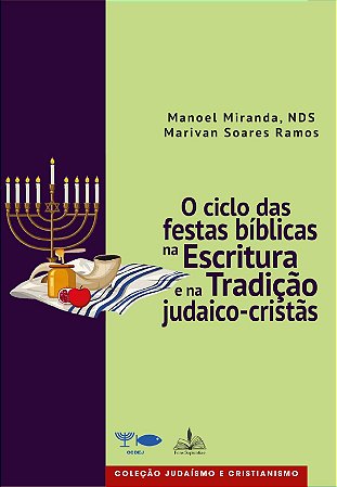 O ciclo das festas bíblicas na Escritura e na Tradição judaico-cristãs.