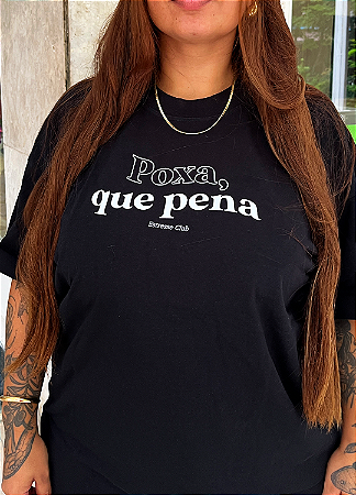 Camiseta Poxa Que Pena c/ Foda-se nas costas
