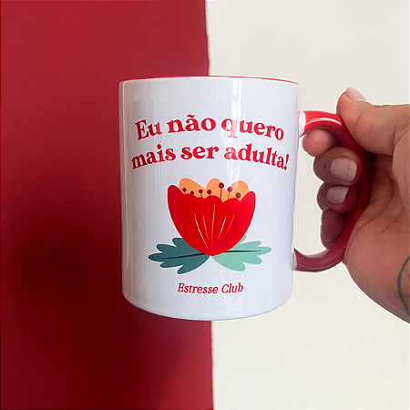 Caneca Não Quero Mais Ser Adulta