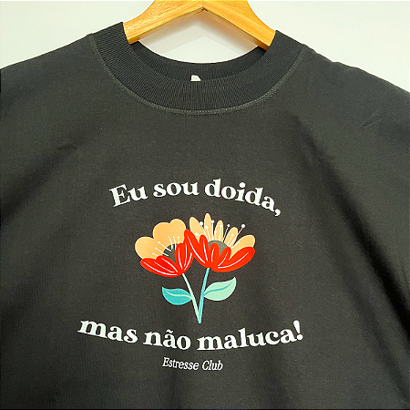 Camiseta Doida Mas Não Maluca!