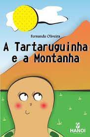 A TARTARUGUINHA E A MONTANHA - Fernanda Oliveira