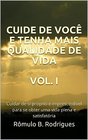 CUIDE DE VOCÊ E TENHA MAIS QUALIDADE DE VIDA - VOL I