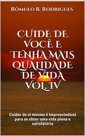 Livro digital: CUIDE DE VOCÊ E TENHA MAIS QUALIDADE DE VIDA - VOL. IV