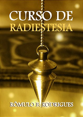 E-book: CURSO DE RADIESTESIA - Técnica milenar chinesa de harmonização de ambientes