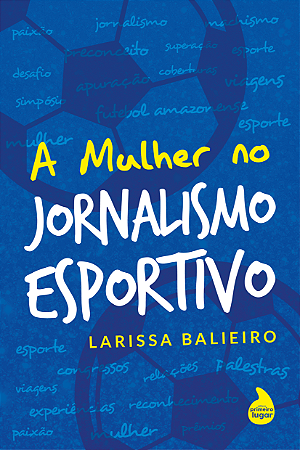 A mulher no jornalismo esportivo - PRÉ-VENDA: PREVISÃO DE ENTREGA PARA ABRIL/2024