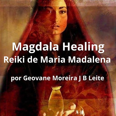 Curso EAD Magdala Healing - Reiki de Maria Madalena níveis 1 a 3 Mestrado