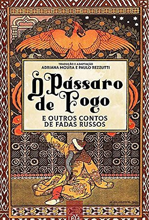 O pássaro de fogo e outros contos de fadas russos