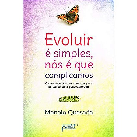 Evoluir é Simples, Nós é que Complicamos