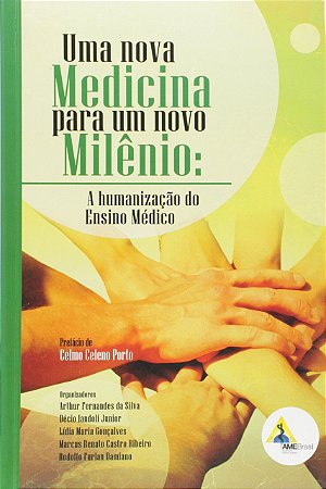 Uma Nova Medicina Para um Novo Milênio: a Humanização do Ensino Médico