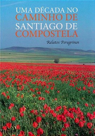 Uma Década no Caminho de Santiago de Compostela