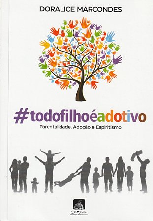 #todofilhoéadotivo - Parentalidade, Adoção e Espiritismo