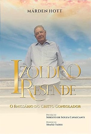 Izoldino Resende - O Emissário Do Cristo Consolador