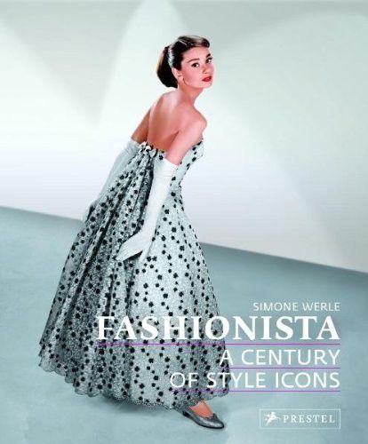 Fashionista: A Century Of Style Icons