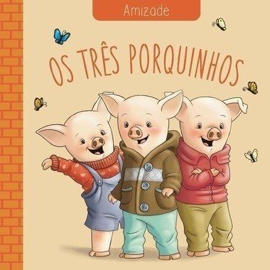 Amizade: Os Três Porquinhos