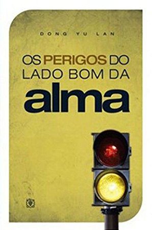 Os Perigos Do Lado Bom Da Alma