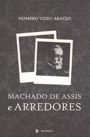 Machado De Assis E Arredores