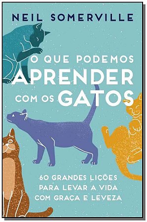 O que Podemos Aprender com os Gatos