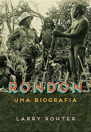 Rondon: Uma biografia