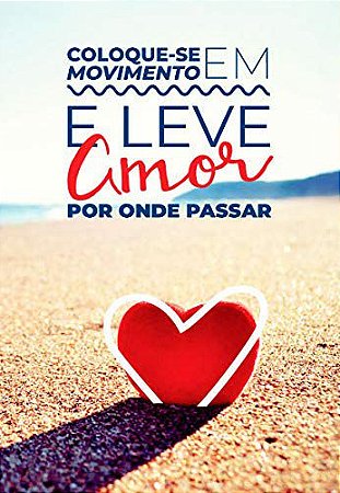 Coloque-Se em Movimento e Leve Amor por Onde Passar