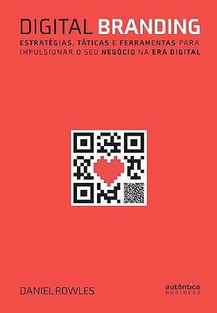 Digital Branding: Estratégias, táticas e ferramentas para impulsionar o seu negócio na era digital