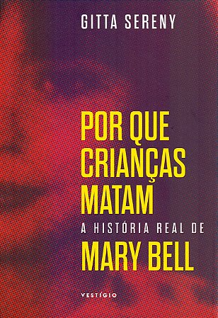 Por que crianças matam – A história de Mary Bell