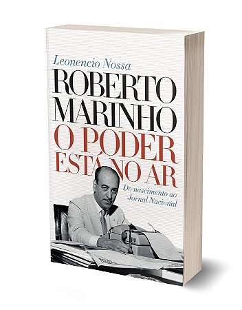 Roberto Marinho: O poder está no ar