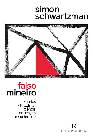 Falso Mineiro: Memórias da Política, Ciência, Educação e Sociedade