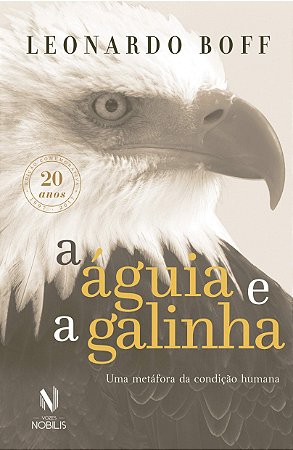 A Águia e a Galinha: Edição comemorativa 20 Anos