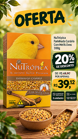 PROMO 12/12-Nutrópica Canário Farinhada mel e ovos 300g
