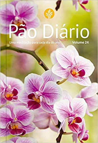 Pão Diário vol. 24 - Flores: Uma meditação para cada dia do ano: Volume 24