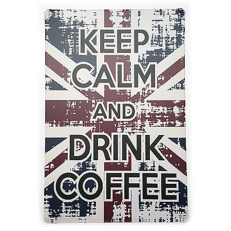 Placa de Metal Decorativa Keep Calm Drink Coffee