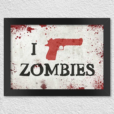 Poster com Moldura I Kill Zombies - Pistola