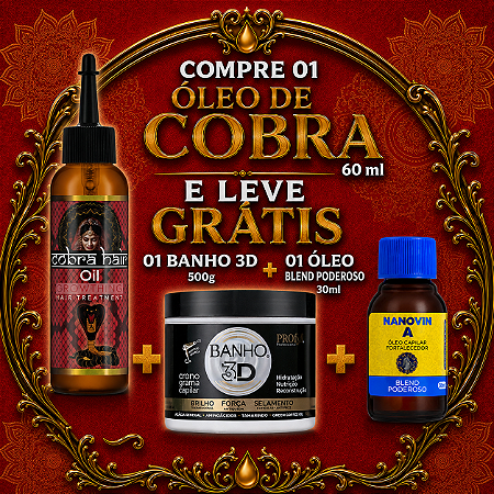 Compre 01 Óleo de Cobra 60 ml e Leve Grátis 01 Banho 3D de 500g + 01 Óleo Blend Poderoso 30 ml