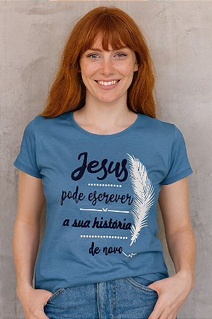 Baby Look - Jesus Pode Escrever a sua História - Mais que uma Roupa, Uma Mensagem