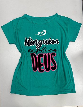 Camiseta NInguém Explica Deus - Caimento Perfeito, Estilo Garantido Tamanho:G;Cor:VERDE