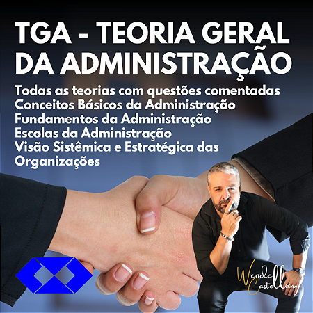 TGA - TEORIA GERAL DA ADMINISTRAÇÃO