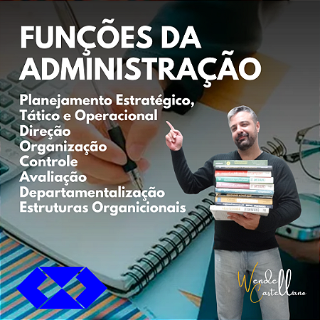 Funções da Administração - Processo Organizacional Completo