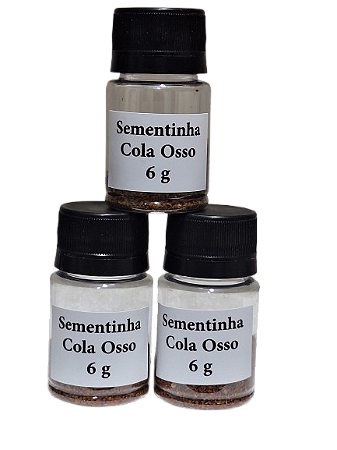 Sementinha Cola Osso   Frasco com 6 g. Kit com 3 frascos