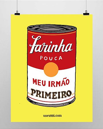 "FARINHA POUCA" | Poster (Sem Moldura/Com Moldura)