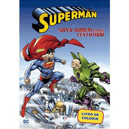 LIVRO PARA COLORIR SUPERMAN SUPER-HOMEM VERSUS LEX LUTHOR CIRANDA CULTURAL