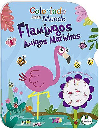 LIVRO COLORINDO MEU MUNDO FLAMINGOS E AMIGOS MARINHOS C/ ADESIVOS BRASILEITURA