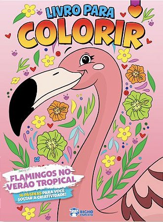 LIVRO PARA COLORIR FLAMINGOS NO VERÃO BICHO ESPERTO