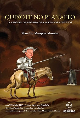 Quixote no Planalto: o resgate da dignidade em tempos adversos