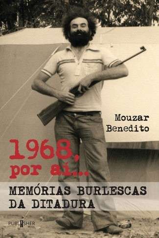 1968, por aí… Memórias burlescas da Ditadura