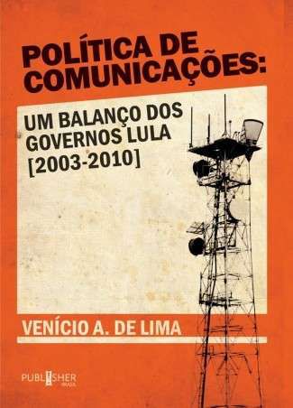 Política de Comunicações: Um Balanço dos Governos Lula