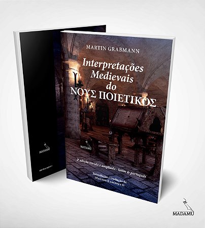 Livro Interpretações Medievais do Nous Poietikós | Martin Grabmann| Tradução de Matteo Raschietti | Edição Bilíngue
