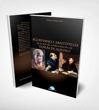 Livro Agostinho e Aristóteles na Teoria do Conhecimento de Tomás de Aquino | Adriano Martins Soler
