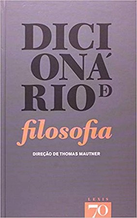 Dicionário de Filosofia | Capa Dura | Thomas Mautner | Coord. Desidério Murcho